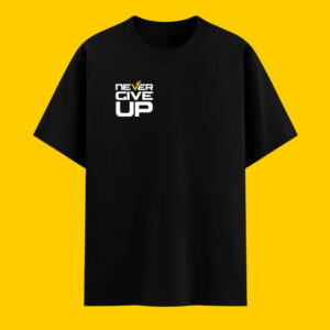 Never Give UP : Oversized/Regular Unisex T Shirt